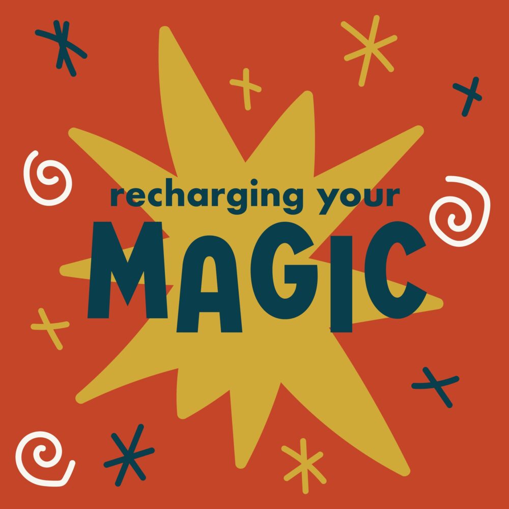 113: Recharging Your Magic – Like You