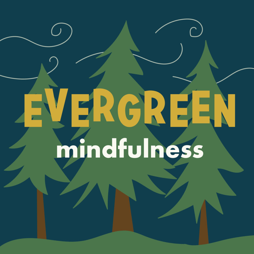 135: Evergreen Mindfulness – Like You